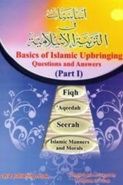 Basics Of Islamic Upbringing : Questions & Answers – Part 1 – Al ...