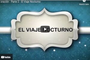 Mi oración - Parte 2 - El Viaje Nocturno